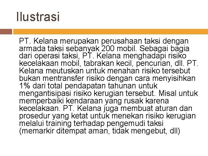 Ilustrasi PT. Kelana merupakan perusahaan taksi dengan armada taksi sebanyak 200 mobil. Sebagai bagia