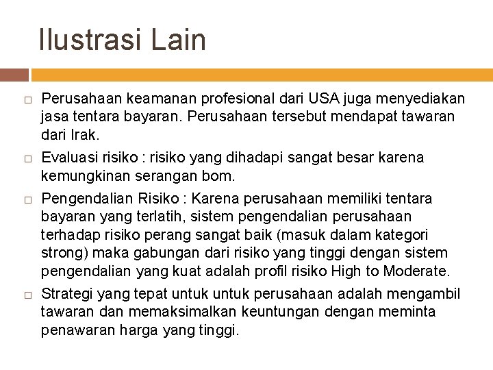 Ilustrasi Lain Perusahaan keamanan profesional dari USA juga menyediakan jasa tentara bayaran. Perusahaan tersebut