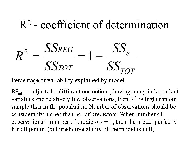 2 R - coefficient of determination Percentage of variability explained by model R 2