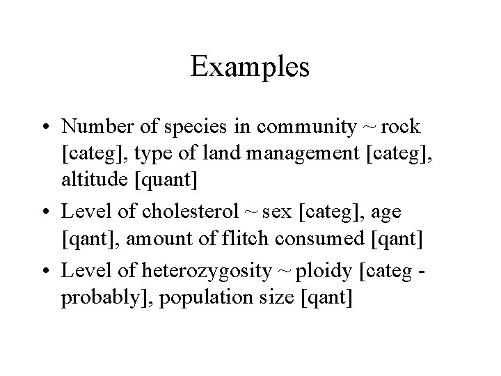 Examples • Number of species in community ~ rock [categ], type of land management