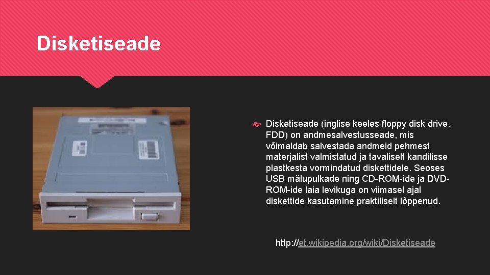 Disketiseade (inglise keeles floppy disk drive, FDD) on andmesalvestusseade, mis võimaldab salvestada andmeid pehmest