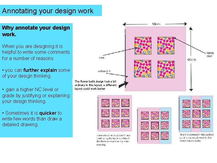 Annotating your design work Why annotate your design work. When you are designing it