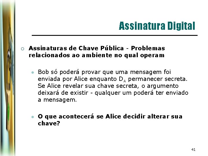 Assinatura Digital ¡ Assinaturas de Chave Pública - Problemas relacionados ao ambiente no qual Assinatura Digital ¡ Assinaturas de Chave Pública - Problemas relacionados ao ambiente no qual