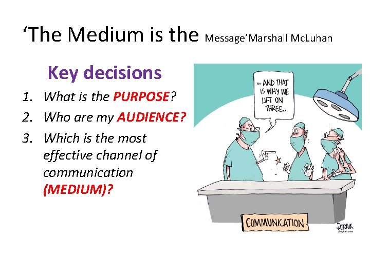 ‘The Medium is the Message’Marshall Mc. Luhan Key decisions 1. What is the PURPOSE?