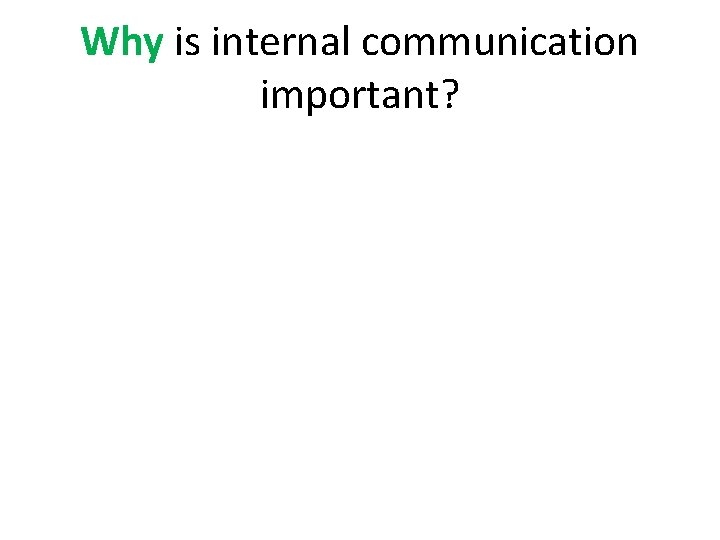 Why is internal communication important? 