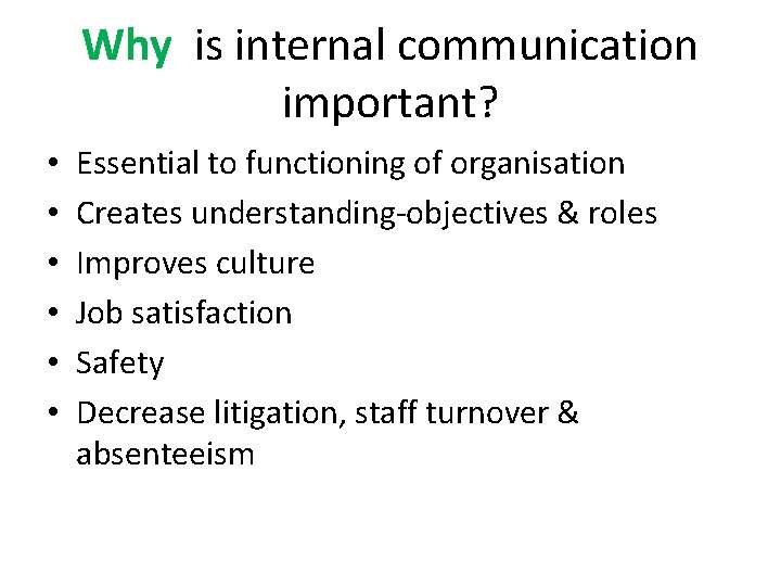 Why is internal communication important? • • • Essential to functioning of organisation Creates
