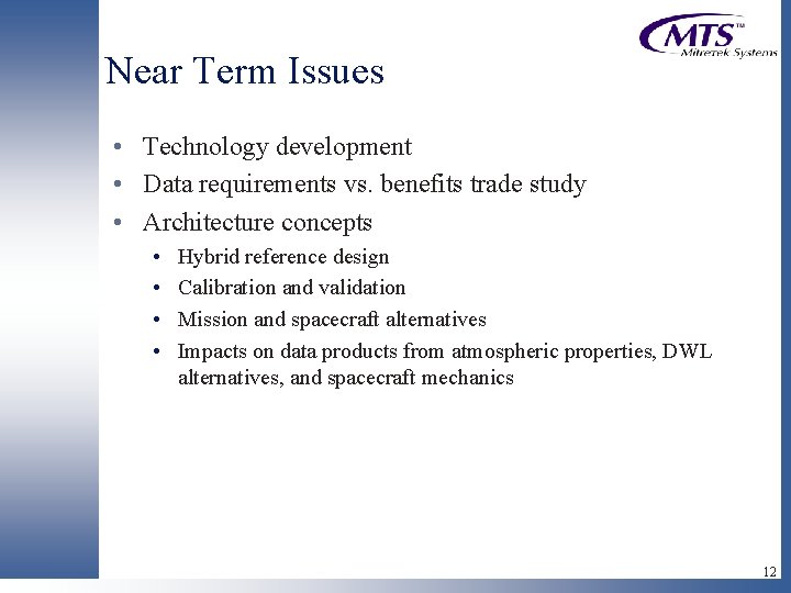 Near Term Issues • Technology development • Data requirements vs. benefits trade study •