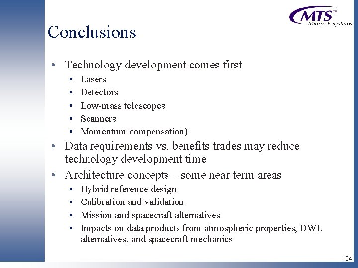 Conclusions • Technology development comes first • • • Lasers Detectors Low-mass telescopes Scanners