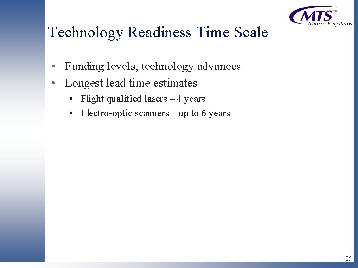 Technology Readiness Time Scale • Funding levels, technology advances • Longest lead time estimates