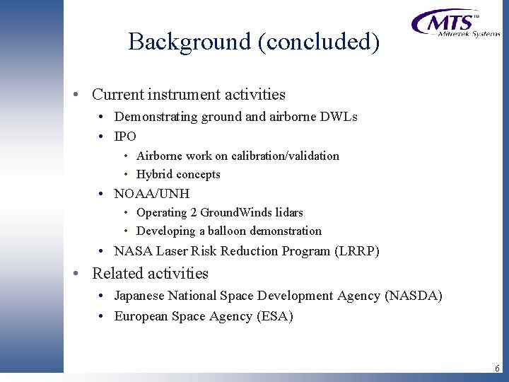 Background (concluded) • Current instrument activities • Demonstrating ground airborne DWLs • IPO •