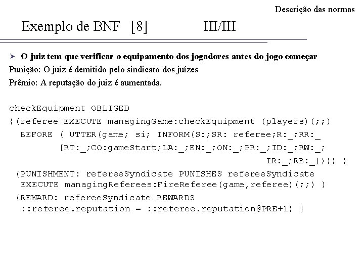Descrição das normas Exemplo de BNF [8] III/III O juiz tem que verificar o