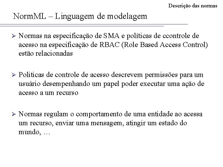 Descrição das normas Norm. ML – Linguagem de modelagem Ø Normas na especificação de