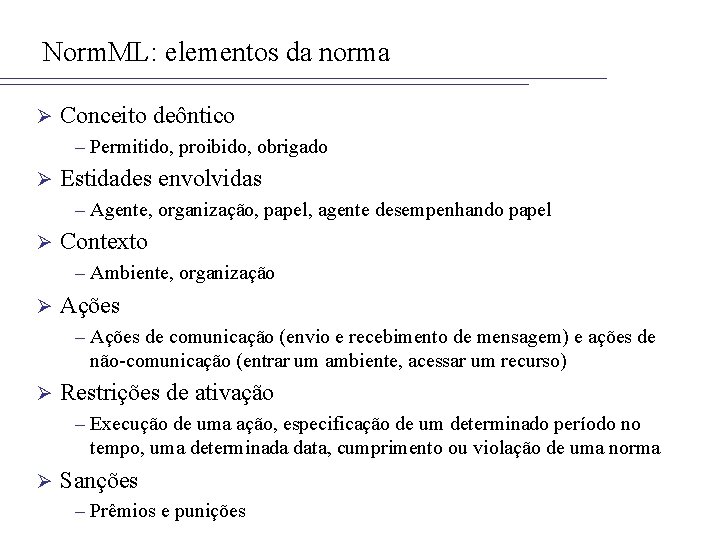 Norm. ML: elementos da norma Ø Conceito deôntico – Permitido, proibido, obrigado Ø Estidades