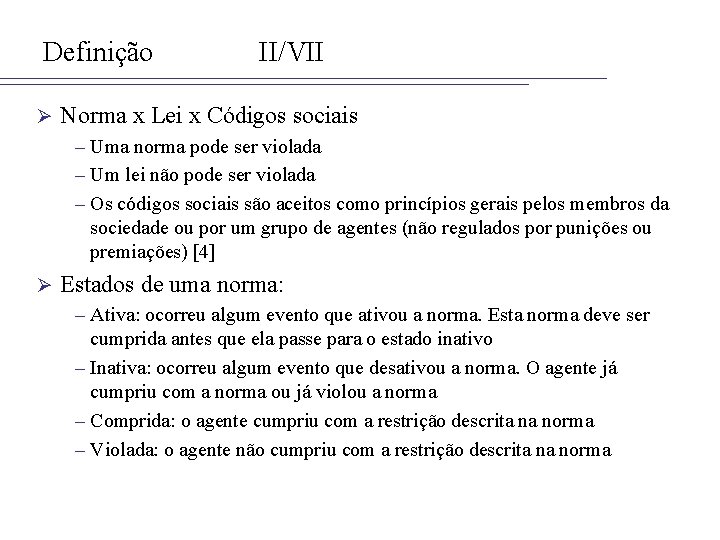 Definição Ø II/VII Norma x Lei x Códigos sociais – Uma norma pode ser