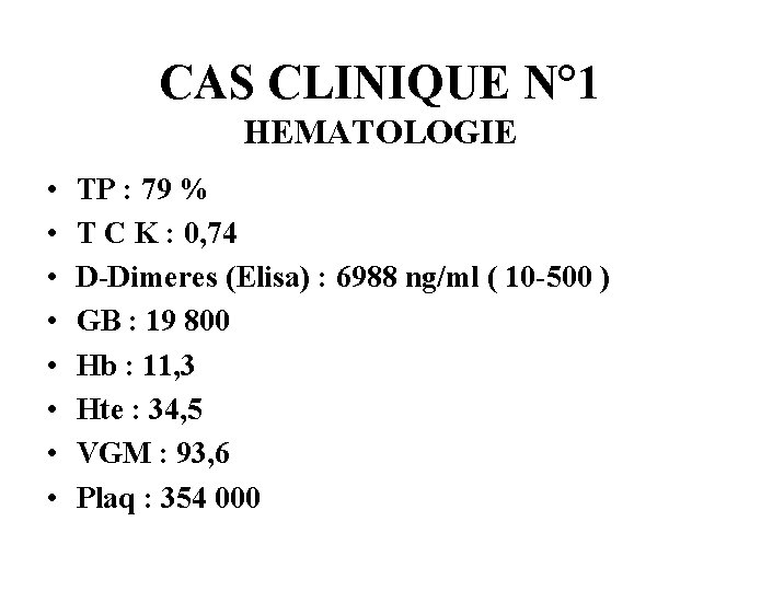 CAS CLINIQUE N° 1 HEMATOLOGIE • • TP : 79 % T C K