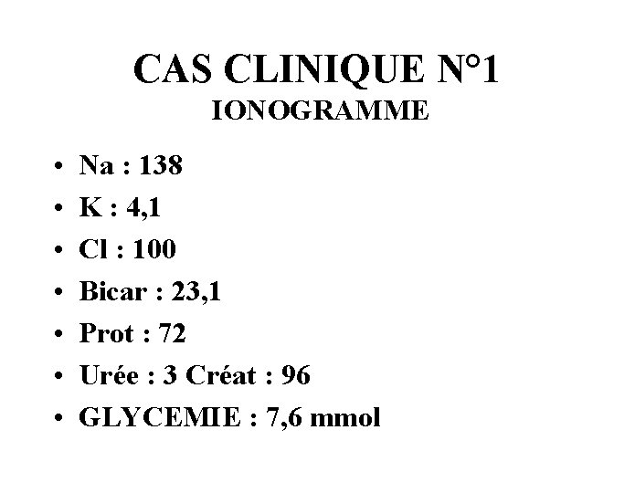 CAS CLINIQUE N° 1 IONOGRAMME • • Na : 138 K : 4, 1