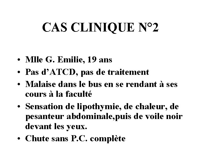 CAS CLINIQUE N° 2 • Mlle G. Emilie, 19 ans • Pas d’ATCD, pas