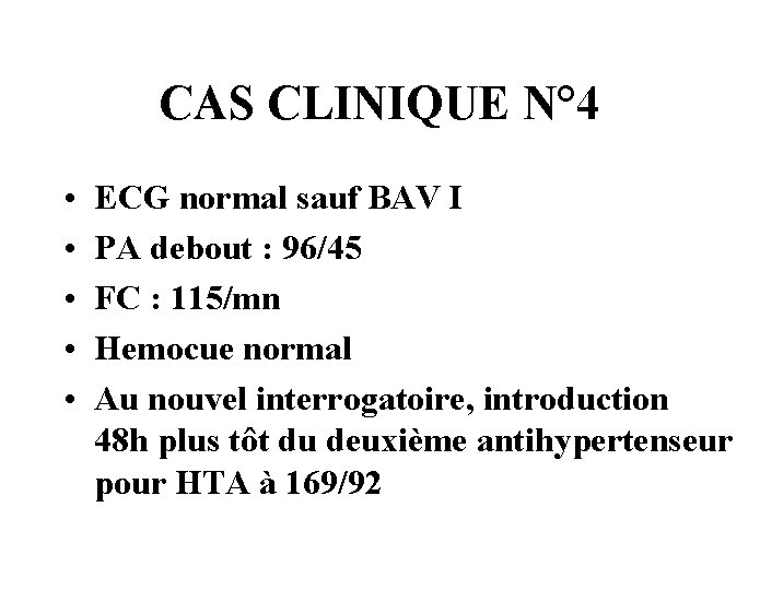 CAS CLINIQUE N° 4 • • • ECG normal sauf BAV I PA debout