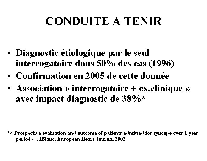 CONDUITE A TENIR • Diagnostic étiologique par le seul interrogatoire dans 50% des cas