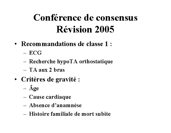 Conférence de consensus Révision 2005 • Recommandations de classe 1 : – ECG –