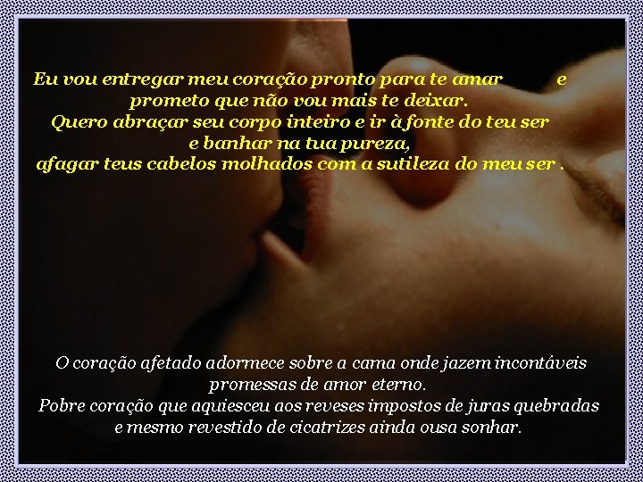 Eu vou entregar meu coração pronto para te amar e prometo que não vou Eu vou entregar meu coração pronto para te amar e prometo que não vou