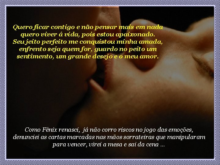 Quero ficar contigo e não pensar mais em nada quero viver á vida, pois Quero ficar contigo e não pensar mais em nada quero viver á vida, pois