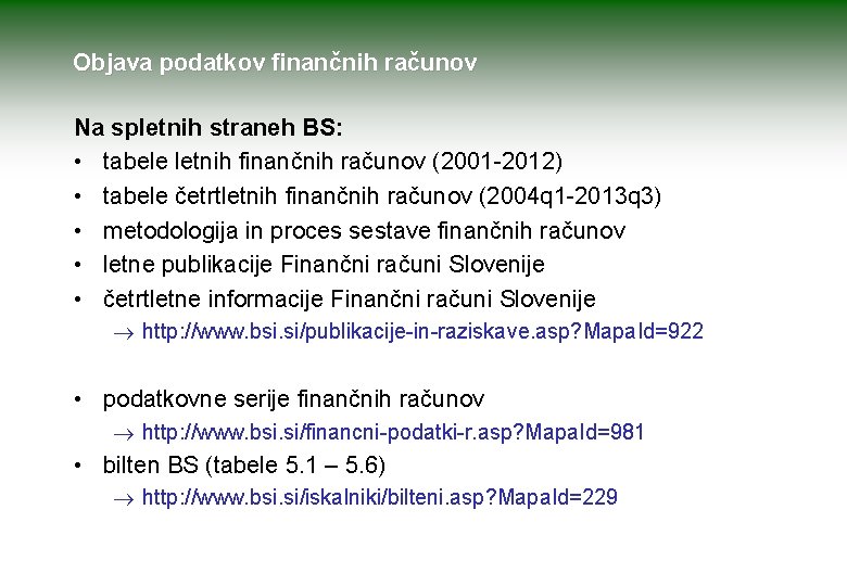 Objava podatkov finančnih računov Na spletnih straneh BS: • tabele letnih finančnih računov (2001