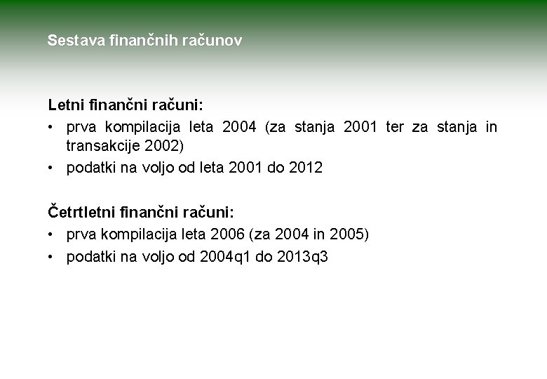 Sestava finančnih računov Letni finančni računi: • prva kompilacija leta 2004 (za stanja 2001