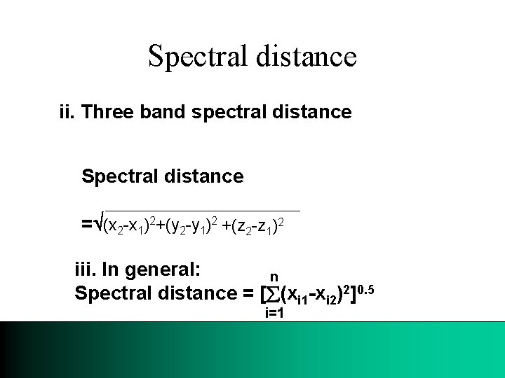 Spectral distance ii. Three band spectral distance Spectral distance = (x 2 -x 1)2+(y