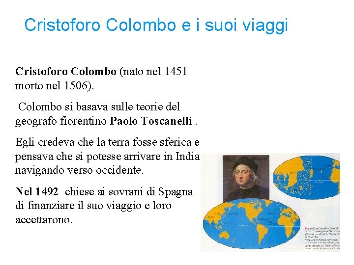Cristoforo Colombo e i suoi viaggi Cristoforo Colombo (nato nel 1451 morto nel 1506). Cristoforo Colombo e i suoi viaggi Cristoforo Colombo (nato nel 1451 morto nel 1506).
