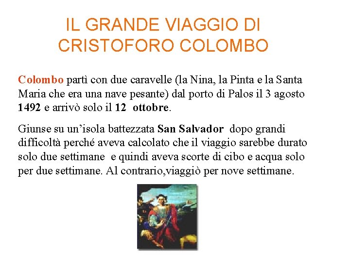IL GRANDE VIAGGIO DI CRISTOFORO COLOMBO Colombo partì con due caravelle (la Nina, la IL GRANDE VIAGGIO DI CRISTOFORO COLOMBO Colombo partì con due caravelle (la Nina, la