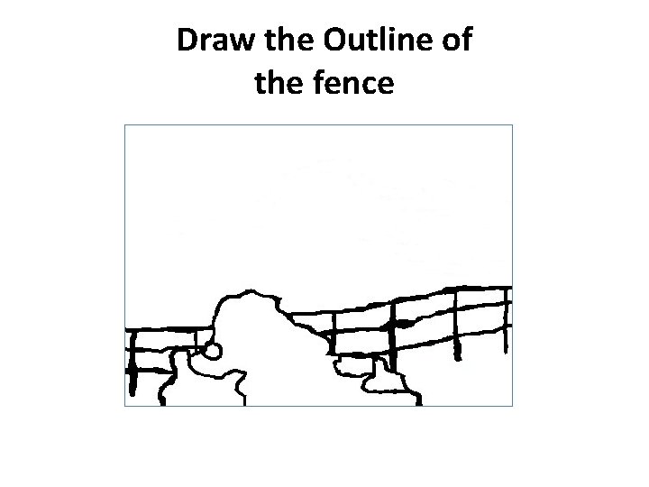 Draw the Outline of the fence 