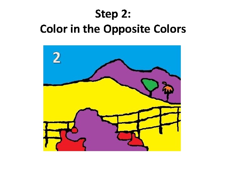 Step 2: Color in the Opposite Colors 2 