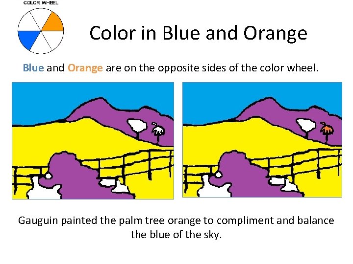 Color in Blue and Orange are on the opposite sides of the color wheel.