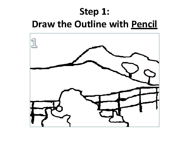 Step 1: Draw the Outline with Pencil 1 