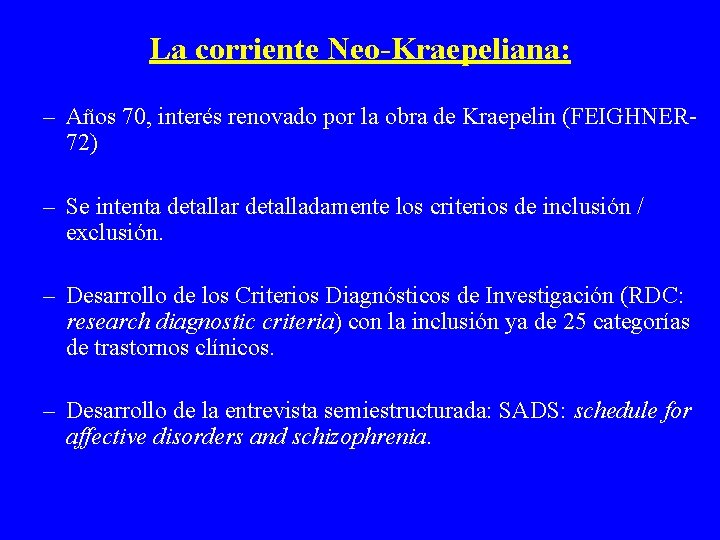La corriente Neo-Kraepeliana: – Años 70, interés renovado por la obra de Kraepelin (FEIGHNER