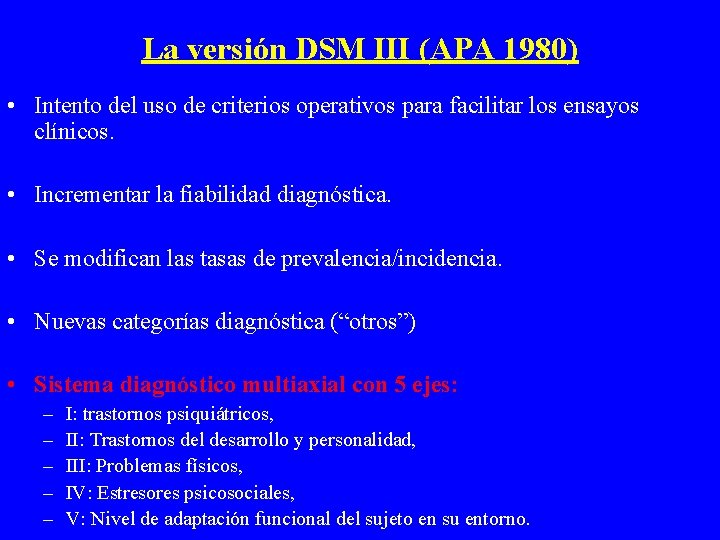 La versión DSM III (APA 1980) • Intento del uso de criterios operativos para