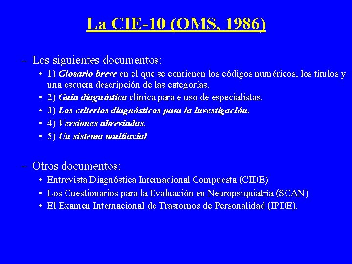 La CIE-10 (OMS, 1986) – Los siguientes documentos: • 1) Glosario breve en el