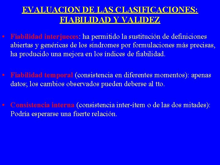 EVALUACION DE LAS CLASIFICACIONES: FIABILIDAD Y VALIDEZ • Fiabilidad interjueces: ha permitido la sustitución