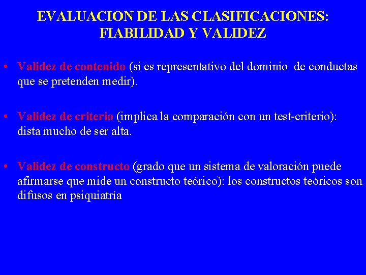 EVALUACION DE LAS CLASIFICACIONES: FIABILIDAD Y VALIDEZ • Validez de contenido (si es representativo