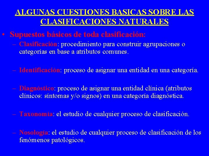 ALGUNAS CUESTIONES BASICAS SOBRE LAS CLASIFICACIONES NATURALES • Supuestos básicos de toda clasificación: –