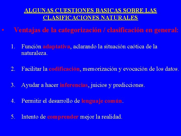 ALGUNAS CUESTIONES BASICAS SOBRE LAS CLASIFICACIONES NATURALES • Ventajas de la categorización / clasificación