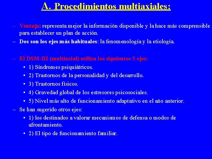 A. Procedimientos multiaxiales: – Ventaja: representa mejor la información disponible y la hace más
