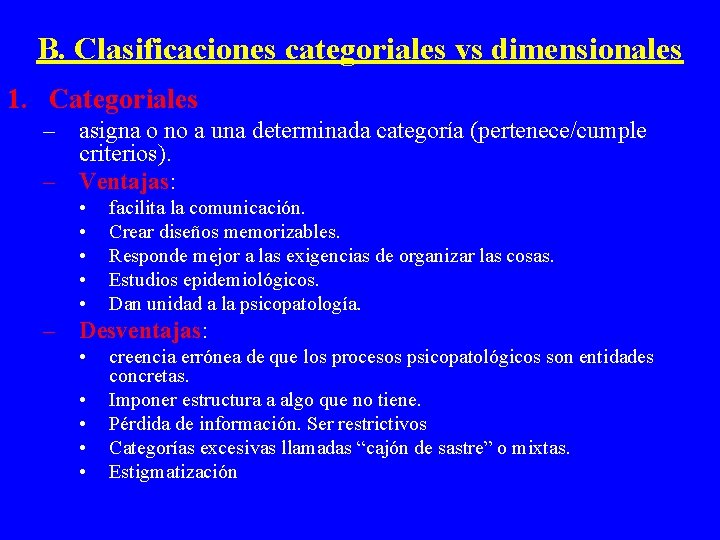 B. Clasificaciones categoriales vs dimensionales 1. Categoriales – asigna o no a una determinada