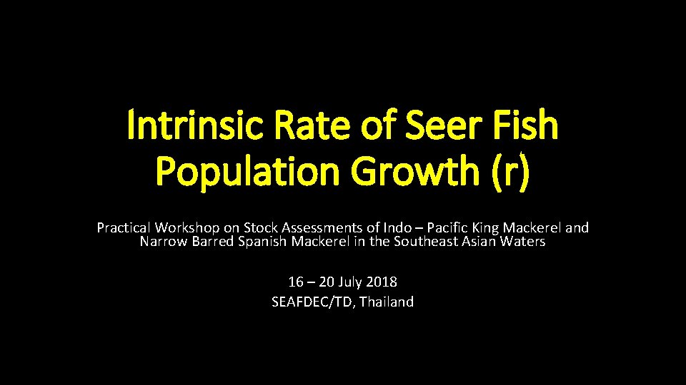 Intrinsic Rate of Seer Fish Population Growth (r) Practical Workshop on Stock Assessments of