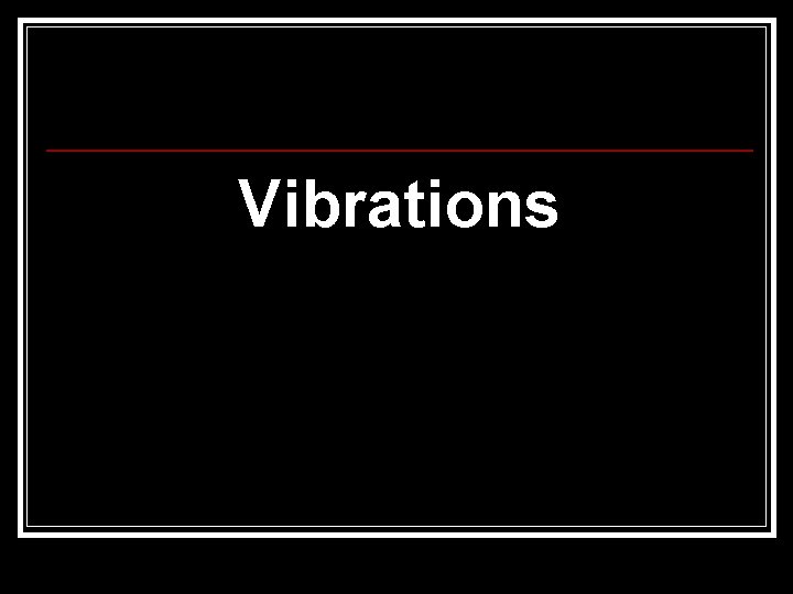 Vibrations 
