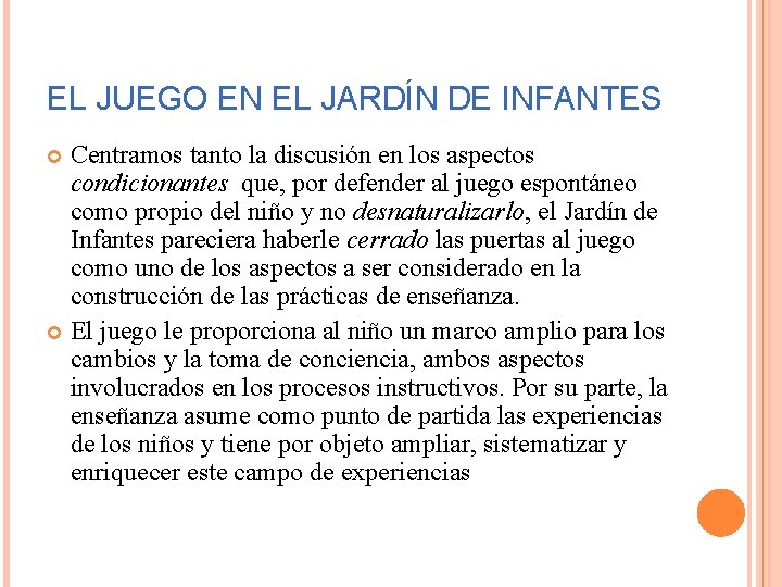 EL JUEGO EN EL JARDÍN DE INFANTES Centramos tanto la discusión en los aspectos