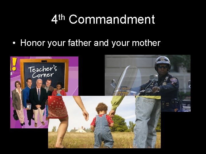 4 th Commandment • Honor your father and your mother 
