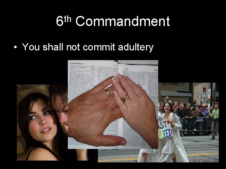6 th Commandment • You shall not commit adultery 