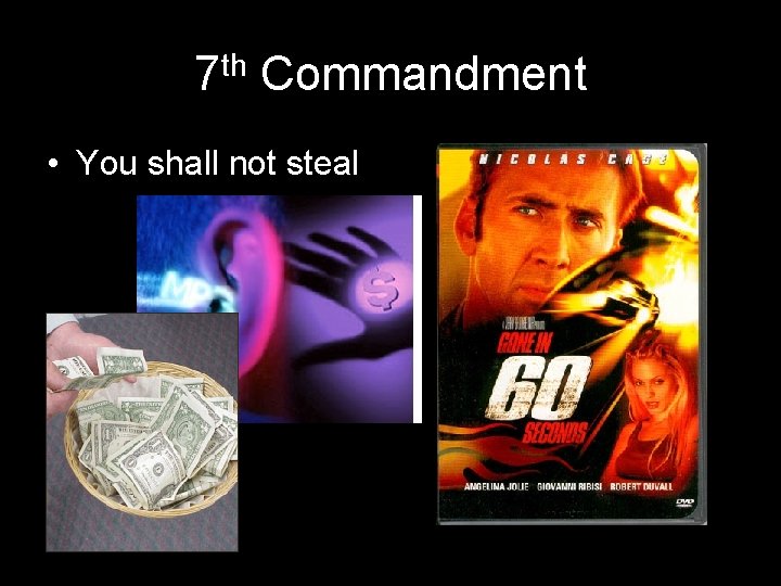 7 th Commandment • You shall not steal 
